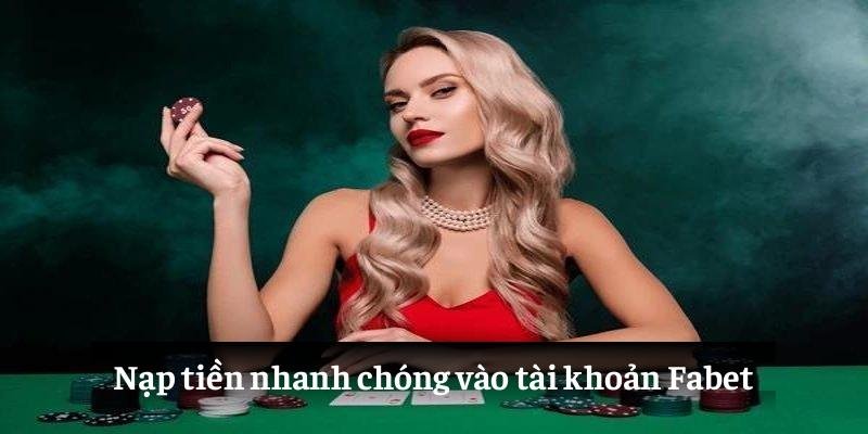 Tìm hiểu về FABET - Đối tác chiến lược của nhà cái HUBET 6 Nạp tiền nhanh chóng vào tài khoản Fabet