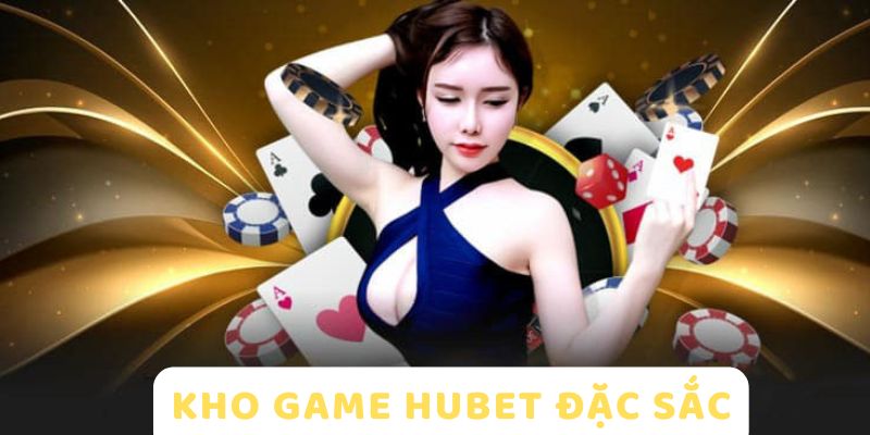 Giới Thiệu HUBET 3 Nhiều trò chơi cá cược hay