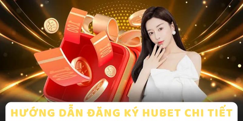 Giới Thiệu HUBET 7 Tạo tài khoản để chơi cá cược thuận tiện